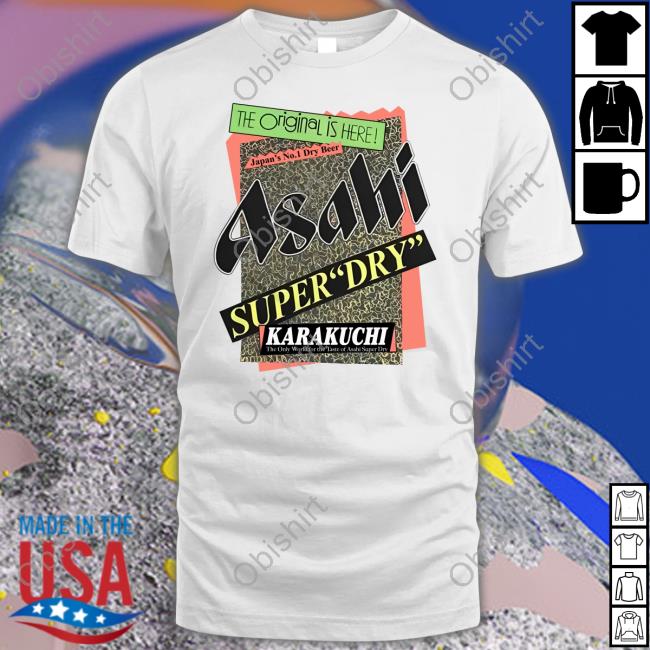 The Original Is Here Japan's No 1 Dry Beer Asahi Super Dry Karakuchi Shirt
