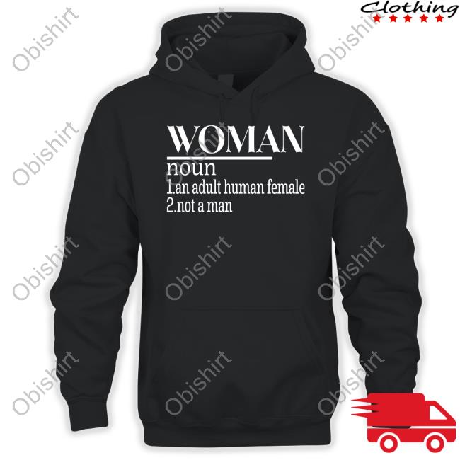 Irishpeachbackup Woman Noun 1 An Adult Human Female 2 Not A Man Shirt