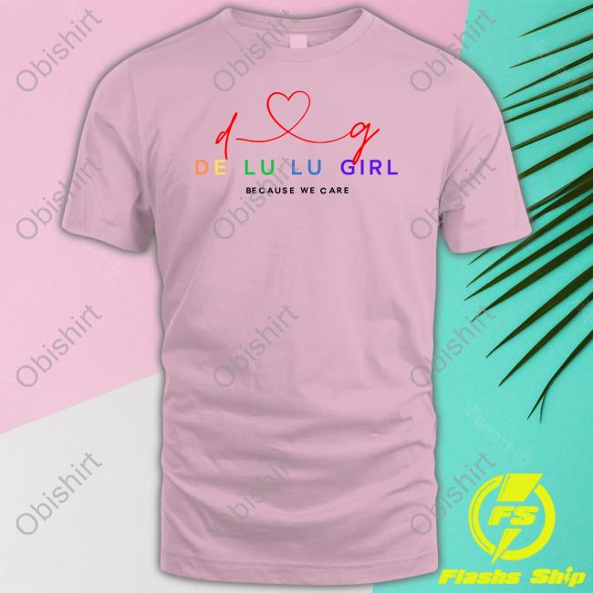 Official De Lu Lu Girl Because We Care Tee