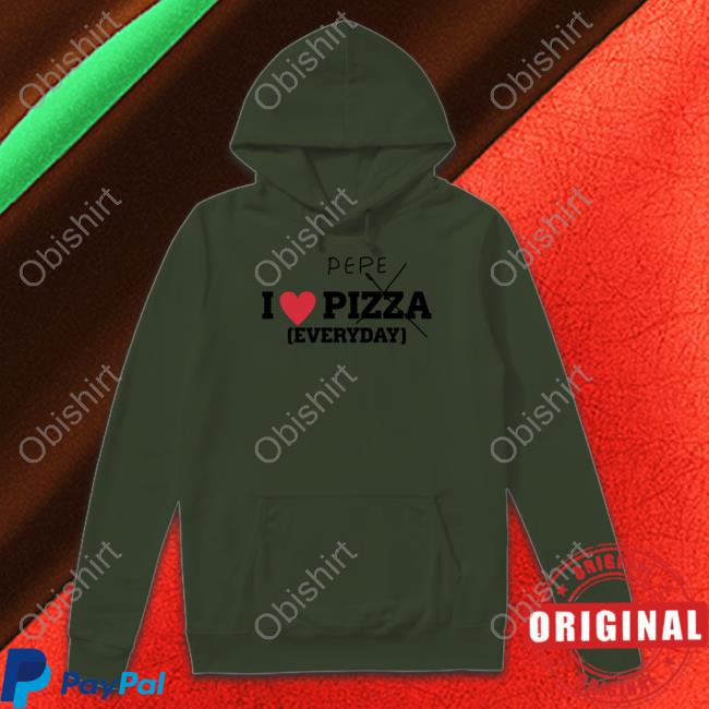 Pepe I Love Pizza Everyday Shirt, T Shirt, Hoodie, Sweater, Long Sleeve T-Shirt And Tank Top