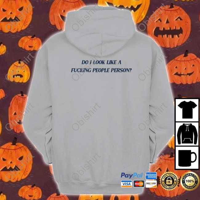 Onlyaesthetics Do I Look Like A Fucking People Person Shirt