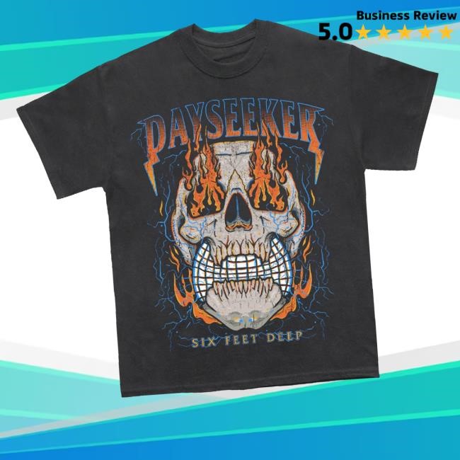 Dayseeker Merch Store Six Feet Deep Funny Shirt
