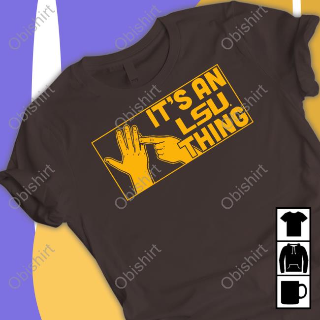 It's An Lsu Thing Tee Shirt