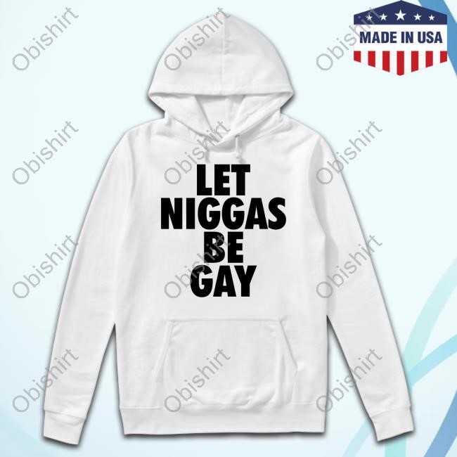 Let Niggas Be Gay Tee