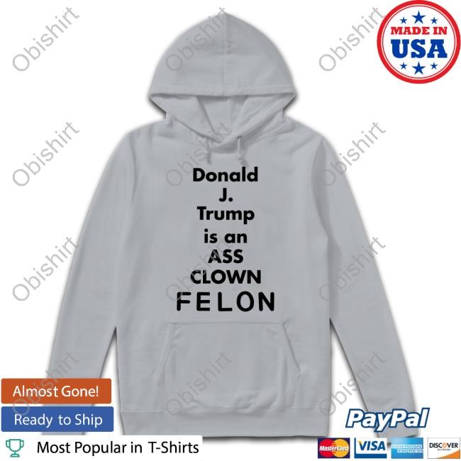 Lanceusa70 Donald J. Trump Is An Ass Clown Felon T Shirt