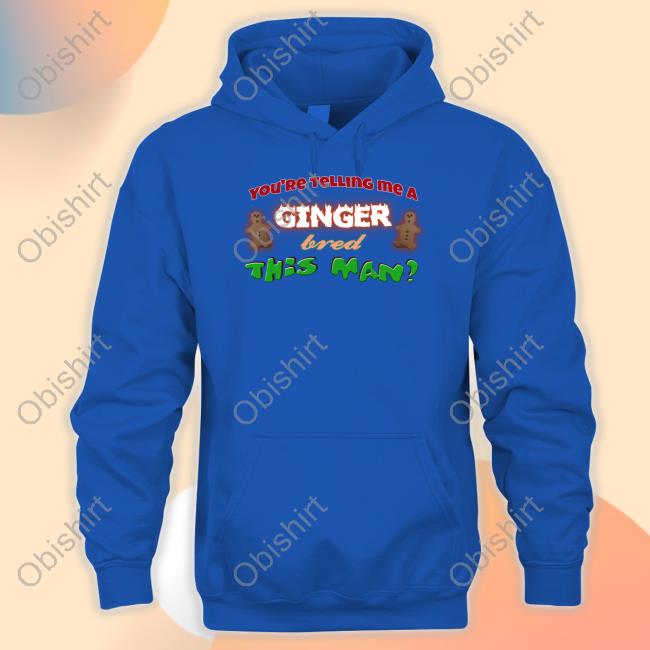 Snazzy Seagull Store You're Telling Me A Ginger Bred This Man Tee