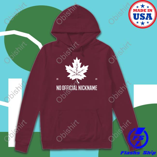 Olive & York Canada No Official Nickname 2023 Hoodie Olive & York Canada Merch No Official Nickname 2023 Sweatshirt