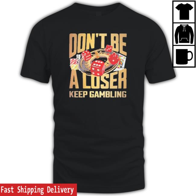 Don’T Be A Loser, Keep Gambling Crewneck Sweatshirt