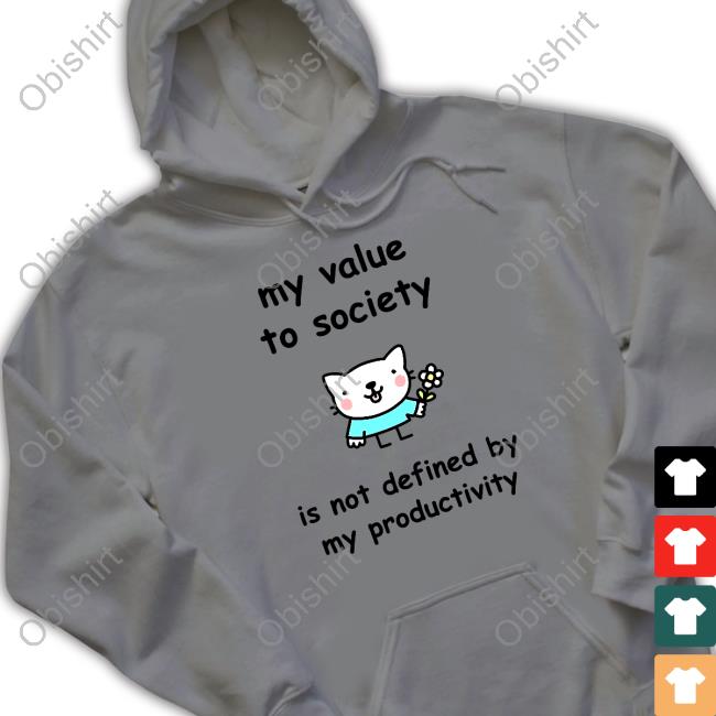 Stinky Katie My Value To Society Is Not Defined By Productivity T Shirt