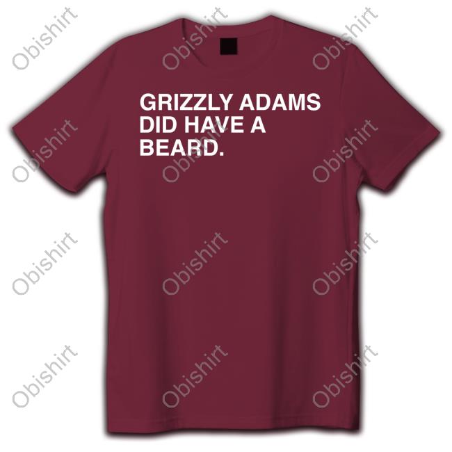 Obvious Shirts Grizzly Adams Did Have A Beard Tee