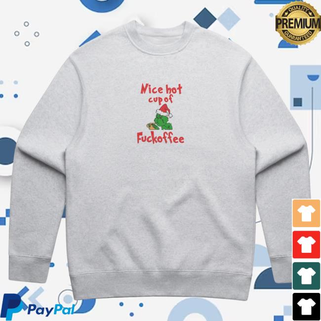 Official Cold Prints Store Merch Grinch "Nice Hot Cup Of Fuckoffee" Christmas Sweater Coldprints Shop