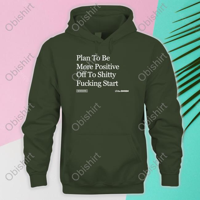 Plan To Be More Positive Sweatshirt