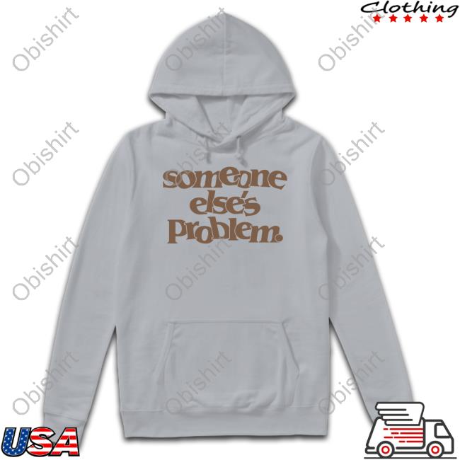 Somebody Else's Problem Shirts Onrepeat Merch Somebody Else's Problem Hoodied Sweatshirt