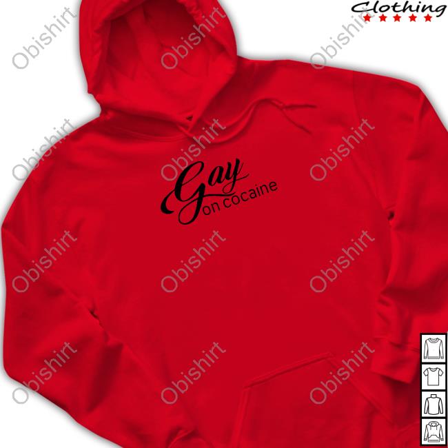 Gay On Cocaine T Shirt Official Gay On Cocaine Shirt, T Shirt, Hoodie, Sweater, Long Sleeve T-Shirt And Tank Top