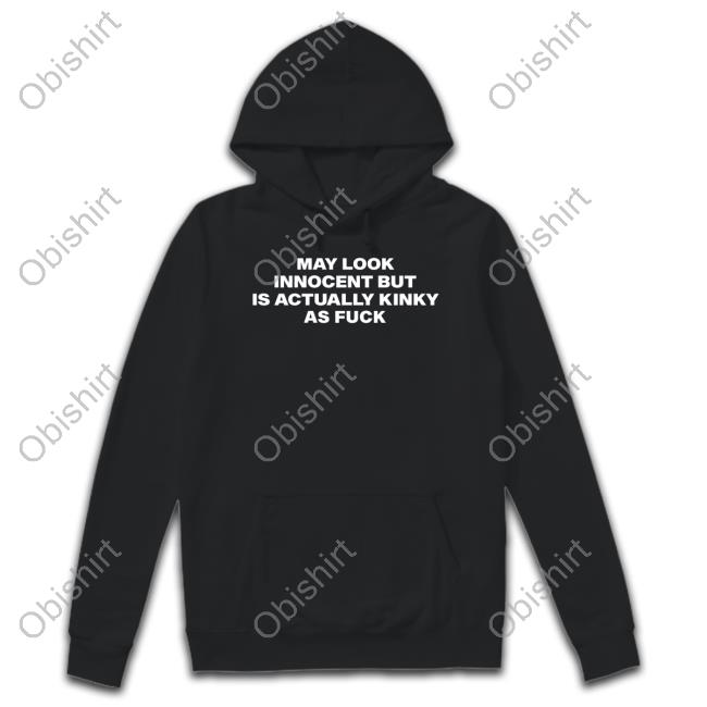 May Look Innocent But Is Actually Kinky As Fuck Crewneck Sweatshirt