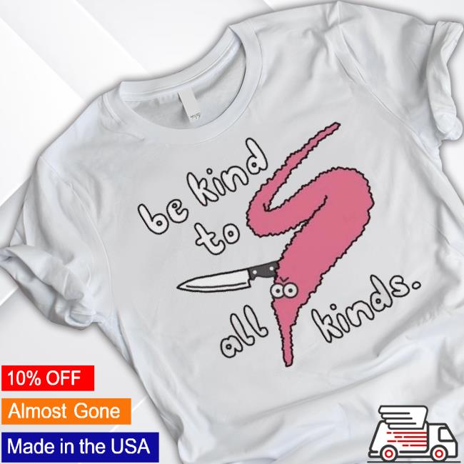 Squiggle Worms Be Kind To All Kinds shirt
