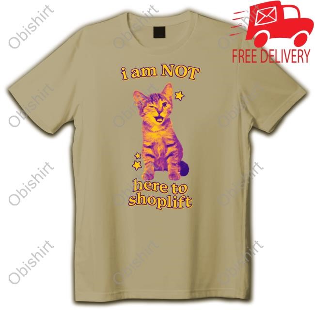 Gotfunny I Am Not Here To Shoplift T Shirt