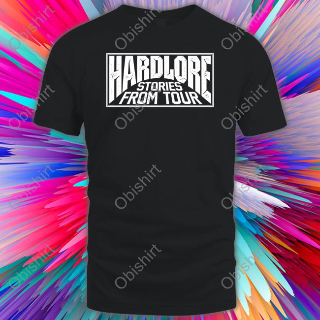 Hardlore Stories From Tour Shirt