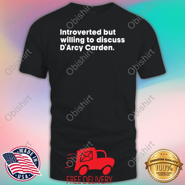 Introverted But Willing To Discuss D'arcy Carden T Shirt