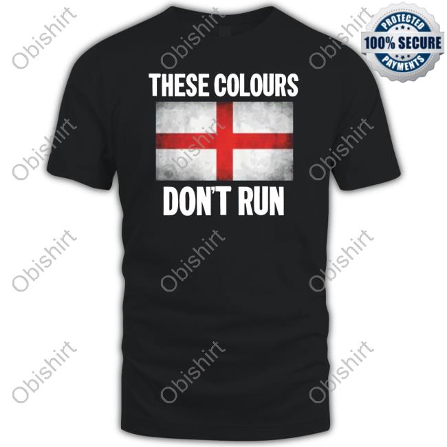 These Colours Don't Run English Funny Shirt
