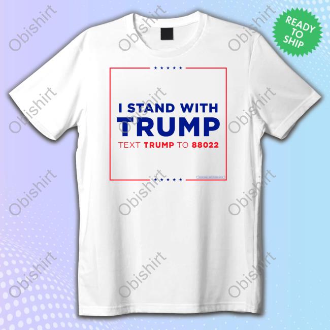 I Stand With Trump Text Trump To 88022 Sweatshirt