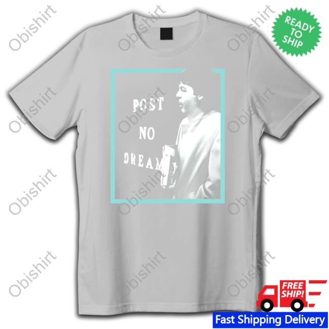Post No Dreams Tee Shirt