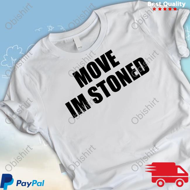 Iluvbabytees Move Im Stoned Shirt