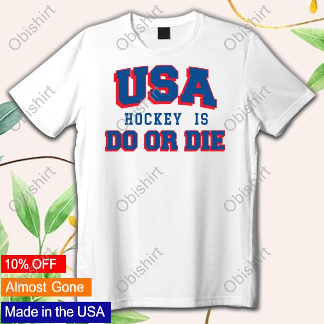 Official Spittin' Chiclets Usa Hockey Is Do Or Die Shirt