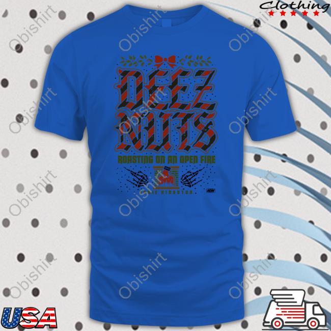 Deez Nuts Roasting On An Open Fire Hoodie Deez Nuts Roasting On An Open Fire Holiday 2022 Tee