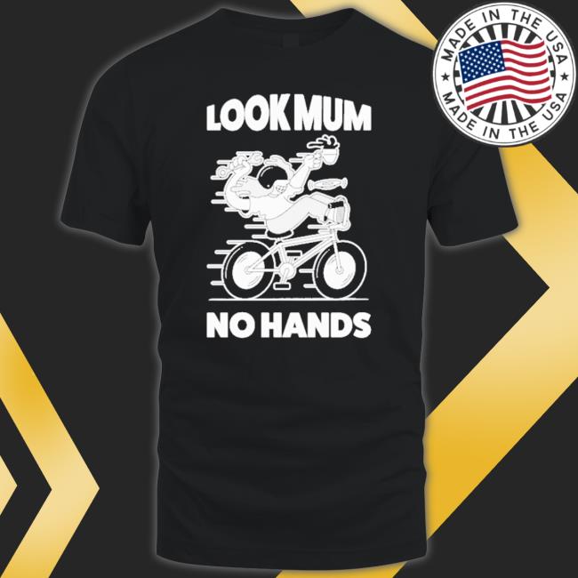 Official Look Mum No Hands shirt