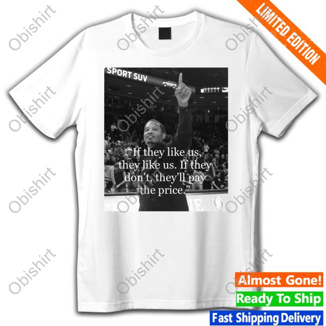 Lamont Paris If They Like Us, They Like Us. If They Don't, They'll Pay The Price New Shirt