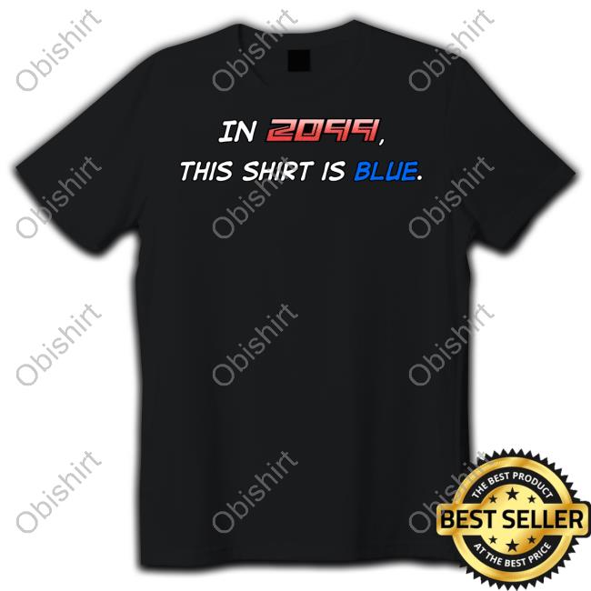 Official In 2099 This Shirt Is Blue T Shirt Xavier Mendoza