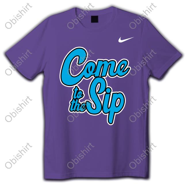 Come To The Sip T Shirt