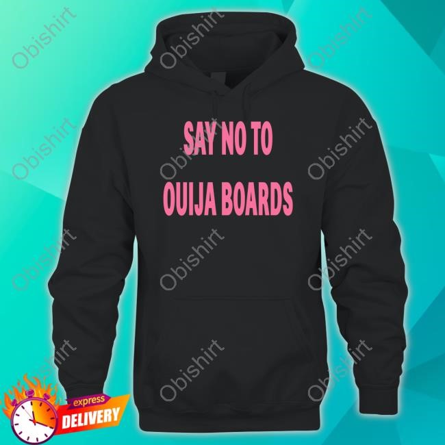 Pulpthirteen Say No To Ouija Boards T-Shirt, Hoodie, Tank Top, Sweater And Long Sleeve T-Shirt