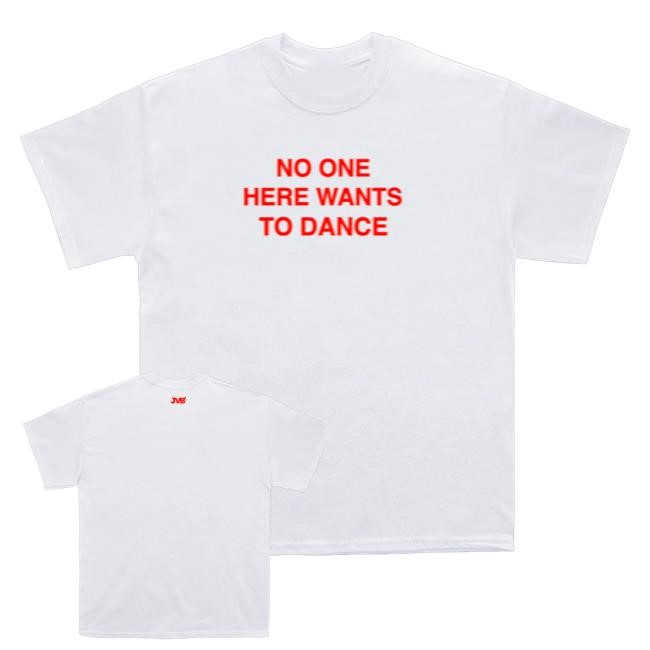 No One Here Wants To Dance Long Sleeve Shirt