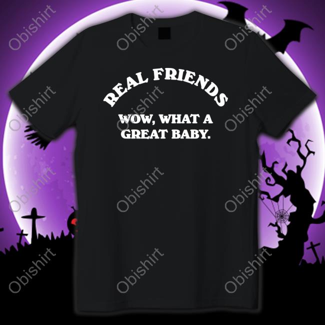 Official Real Friends Wow What A Great Baby Shirt