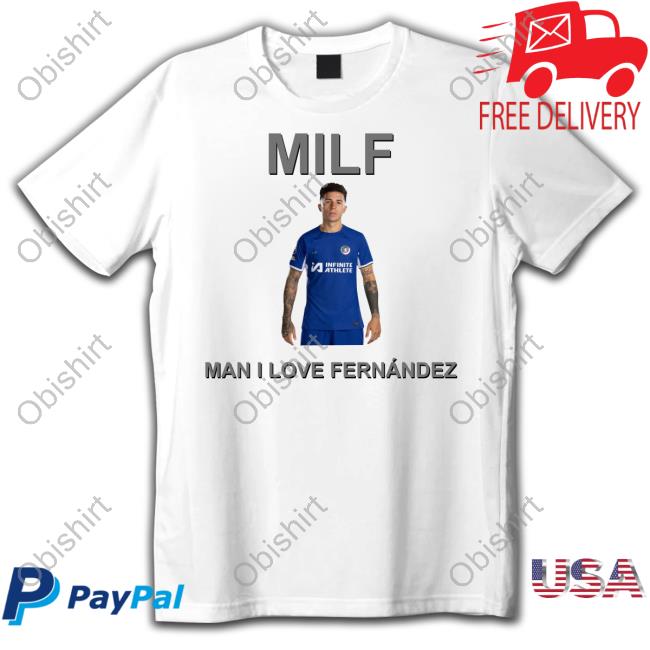 Milf Man I Love Fernandez Shirt