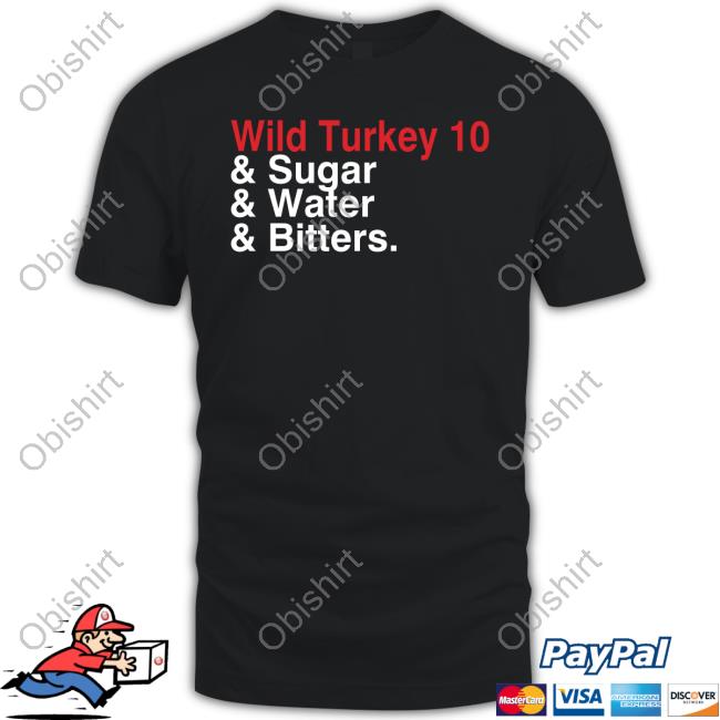 Wild Turkey 10 And Sugar And Water And Bitters Hooded Sweatshirt