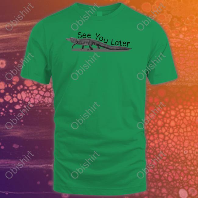 Gators See You Later Shirt Gators Daily Merch