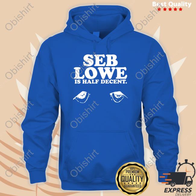 Seblowe Seb Lowe Is Half Decent Hoodie