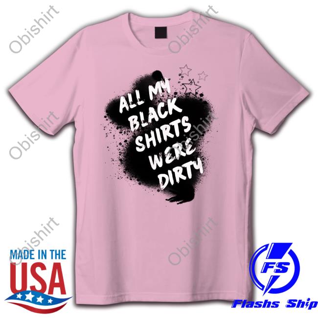 Theravenarmed All My Black Shirts Were Dirty Shirt
