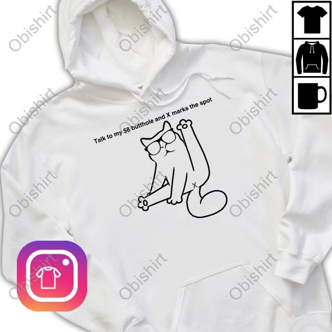 Catturd Talk To My $8 Butthole And X Marks The Sport Tee Shirt