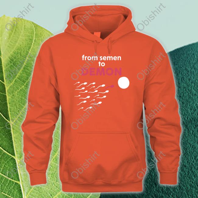 From Semen To Demon Long Sleeve Tee
