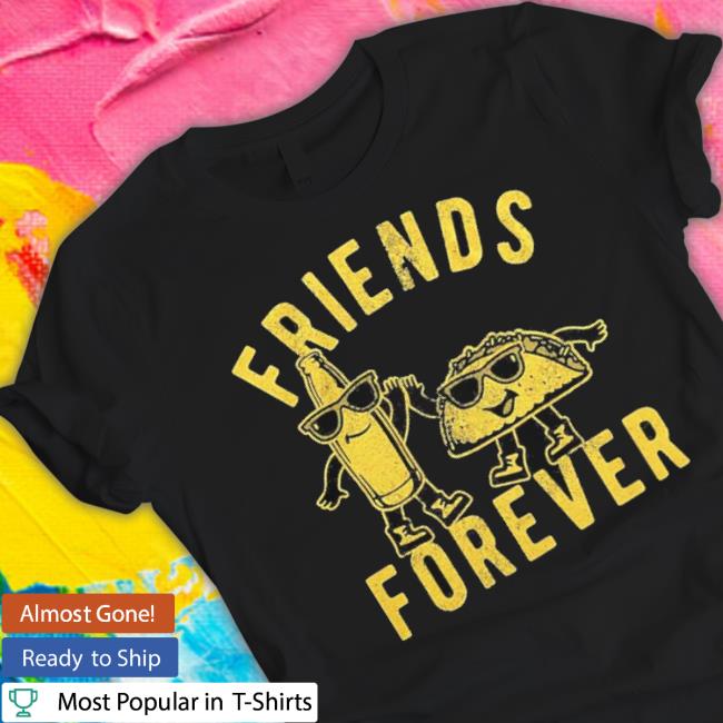 Cinco De Mayo Friends Forever Beer And Tacos Shirt