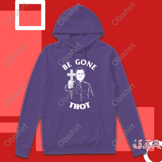 Be Gone Thot T Shirt