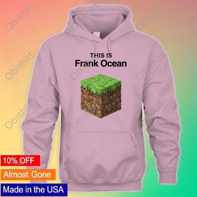 Illegal Shirts This Is Frank Ocean Hoodie