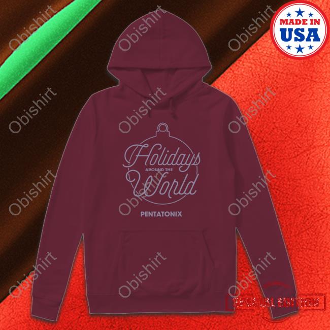 Holidays Around The World Pentatonix shirt