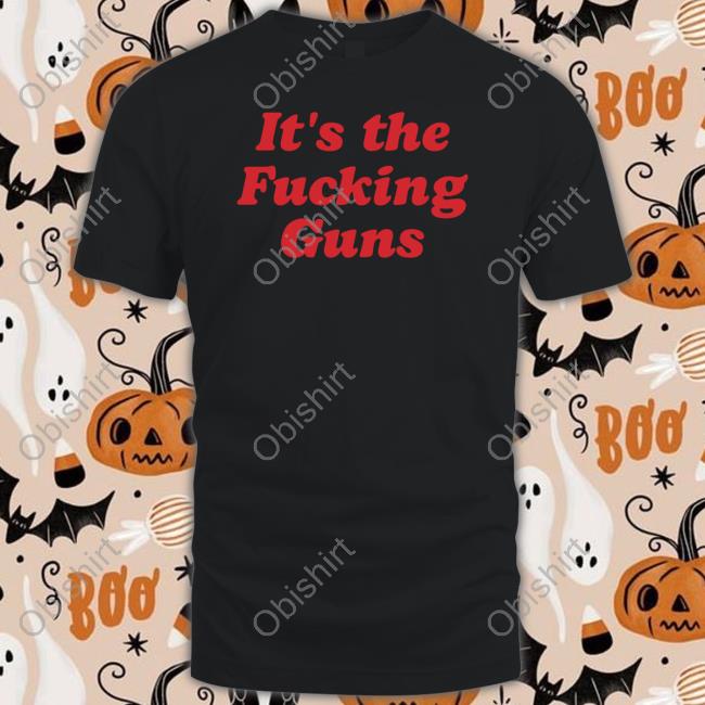 Truszkowski Wearing It's The Fucking Guns T Shirt