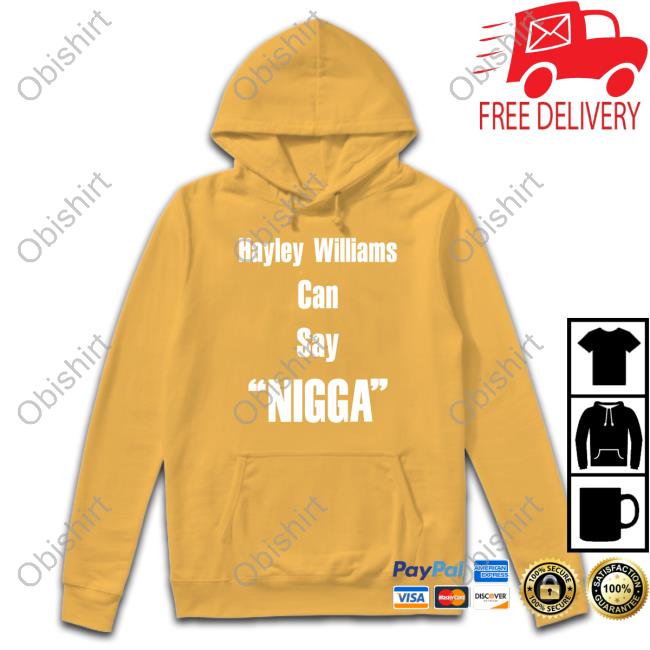Longbeachgriffy Hayley Williams Can Say Nigga New Shirt