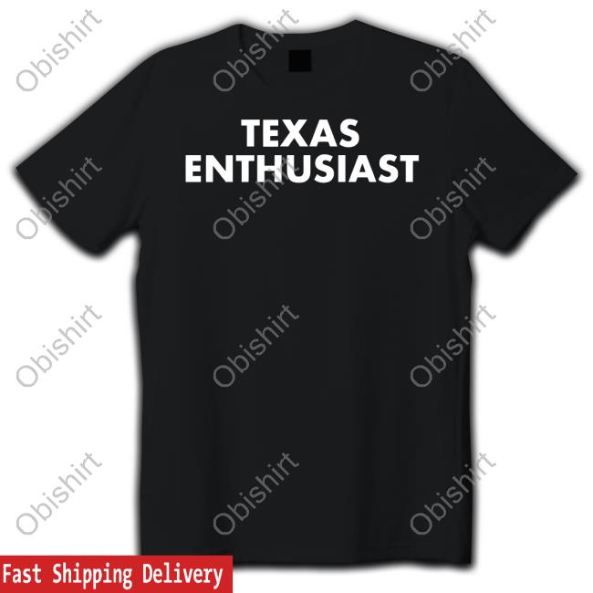 Tx Humor Store Texas Enthusiast Shirt
